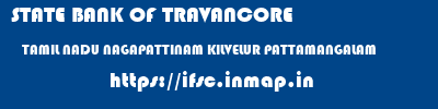 STATE BANK OF TRAVANCORE  TAMIL NADU NAGAPATTINAM KILVELUR PATTAMANGALAM  ifsc code